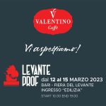Dal 12 al 15 marzo 2023 Valentino Caffè vi aspetta a Levante Prof